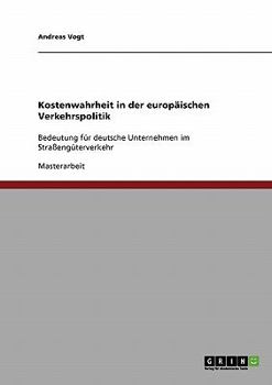 Paperback Kostenwahrheit in der europäischen Verkehrspolitik: Bedeutung für deutsche Unternehmen im Straßengüterverkehr [German] Book