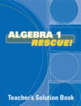 Algebra 1 Rescue Teacher's Solution Book