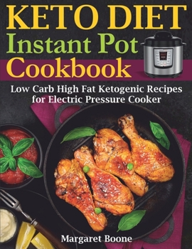 Paperback Keto Diet Instant Pot Cookbook: Low Carb High Fat Ketogenic Recipes for Electric Pressure Cooker Book