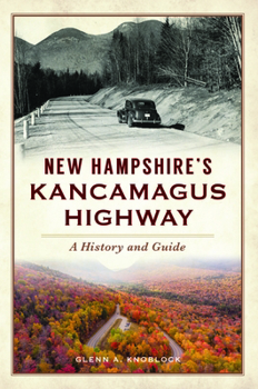 Paperback New Hampshire's Kancamagus Highway: A History and Guide Book