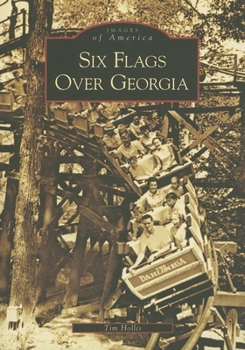 Six Flags Over Georgia (Images of America: Georgia) - Book  of the Images of America: Georgia