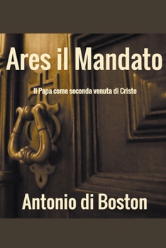 Paperback Ares il Mandato: Il Papa come seconda venuta di Cristo [Italian] Book