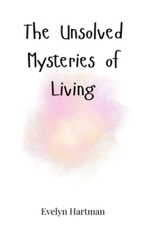 Hardcover The Unsolved Mysteries of Living Book