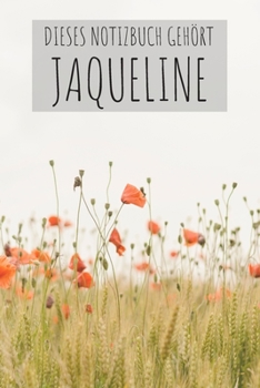 Dieses Notizbuch Gehört Jaqueline: Notebook Notizbuch Blanko Blank Leere Seiten 120 Seiten Din A5 I Schulheft I Skizzenbuch I Tagebuch I ... I Blumen I Bunt I Jaqueline (German Edition)