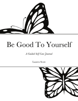 Paperback Be Good To Yourself: A Guided Self Care Journal Book