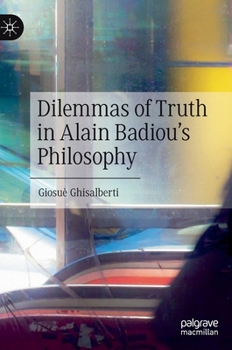 Hardcover Dilemmas of Truth in Alain Badiou's Philosophy Book