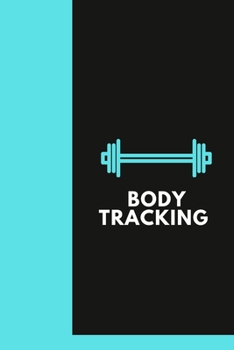 Paperback Body Tracking: The Workout Journal and Roadmap: Track. Progress. Achieve. Book