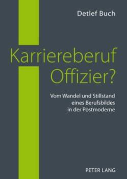 Paperback Karriereberuf Offizier?: Vom Wandel Und Stillstand Eines Berufsbildes in Der Postmoderne [German] Book