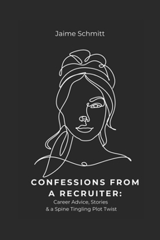 Paperback Confessions From A Recruiter: Career Advice, Stories & Spine Tingling Plot Twists Book