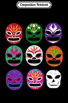 Composition Notebook: Lucha Libre Masks Mexican Wrestling Mask Premium  Journal/Notebook Blank Lined Ruled 6x9 100 Pages