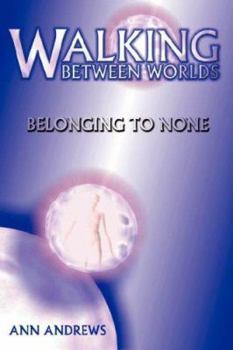 Paperback Walking Between Worlds: Belonging to None Book