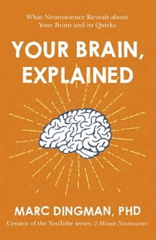 Paperback Your Brain, Explained: What Neuroscience Reveals about Your Brain and Its Quirks Book