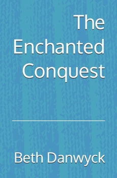 Paperback The Enchanted Conquest Book