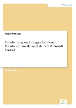 Paperback Einarbeitung und Integration neuer Mitarbeiter am Beispiel der VEDA GmbH Alsdorf [German] Book