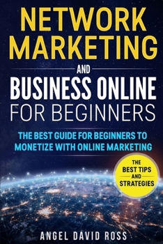 Paperback Network Marketing and Business on Line for Beginners: The Best Guide For Beginners To Monetize With On Line Marketing Book