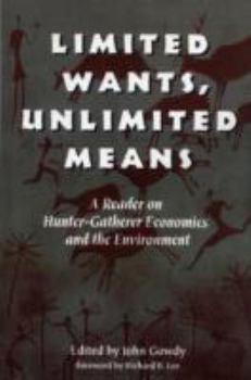 Paperback Limited Wants, Unlimited Means: A Reader on Hunter-Gatherer Economics and the Environment Book