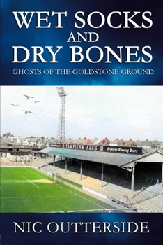 Paperback Wet Socks and Dry Bones: Ghosts of the Goldstone Ground Book