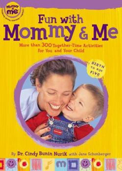 Hardcover Fun with Mommy and Me: More Than 300 Together-Time Activities for You and Your Child: Birth to Age Five Book