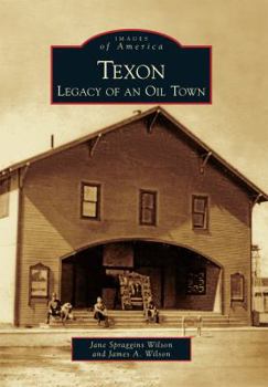 Texon: Legacy of an Oil Town - Book  of the Images of America: Texas