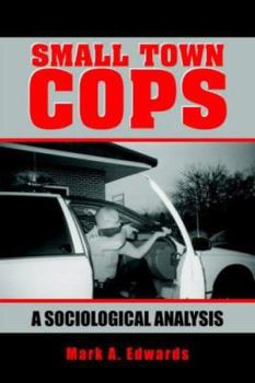 Paperback Small Town Cops: A Sociological Analysis Book