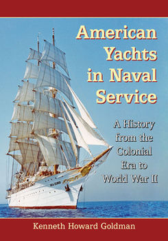 Paperback American Yachts in Naval Service: A History from the Colonial Era to World War II Book