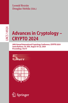 Advances in Cryptology – CRYPTO 2024: 44th Annual International Cryptology Conference, CRYPTO 2024, Santa Barbara, CA, USA, August 18–22, 2024, ... V (Lecture Notes in Computer Science, 14924)