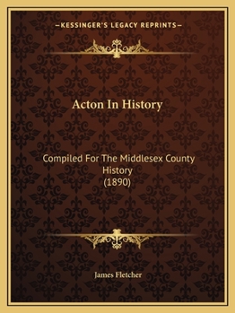 Paperback Acton In History: Compiled For The Middlesex County History (1890) Book