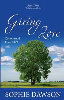 Giving Love - Book #3 of the Cottonwood 