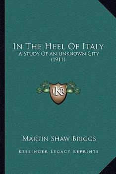In The Heel Of Italy: A Study Of An Unknown City
