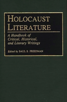 Hardcover Holocaust Literature: A Handbook of Critical, Historical, and Literary Writings Book