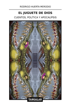 Paperback El Juguete de Dios: Cuentos, Política y Apocalípsis [Spanish] Book