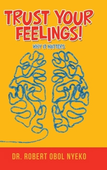 Hardcover Trust Your Feelings!: Why It Matters Book
