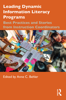 Paperback Leading Dynamic Information Literacy Programs: Best Practices and Stories from Instruction Coordinators Book