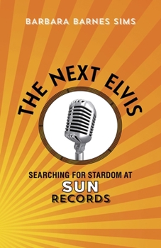 Paperback The Next Elvis: Searching for Stardom at Sun Records Book