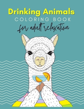 Paperback Drinking Animals Coloring Book For Adults Relaxation Book