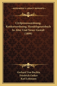 Paperback Civilprozessordnung, Konkursordnung, Handelsgesetzbuch In Alter Und Neuer Gestalt (1899) [German] Book