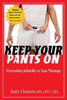 Paperback Keep Your Pants On: Preventing Infidelity in Your Marriage Book