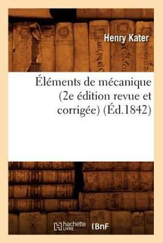 Paperback Éléments de Mécanique (2e Édition Revue Et Corrigée) (Éd.1842) [French] Book