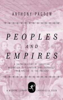 Hardcover Peoples and Empires: A Short History of European Migration, Exploration, and Conquest, from Greece to the Present Book