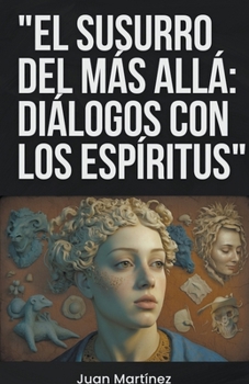 Paperback "El Susurro del Más Allá: Diálogos con los Espíritus" [Spanish] Book