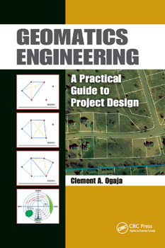 Paperback Geomatics Engineering: A Practical Guide to Project Design Book