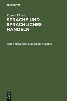 Hardcover Sprache Und Sprachliches Handeln: Band 1: Pragmatik Und Sprachtheorie. Band 2: Prozeduren Des Sprachlichen Handelns. Band 3: Diskurs - Narration - Tex [German] Book