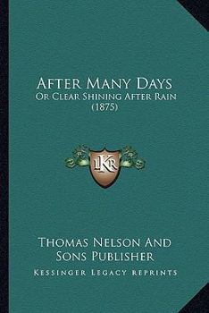 Paperback After Many Days: Or Clear Shining After Rain (1875) Book