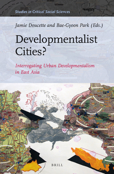 Hardcover Developmentalist Cities? Interrogating Urban Developmentalism in East Asia Book