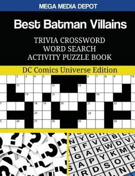 Best Batman Villains Trivia Crossword Word Search Activity Puzzle Book: DC Comics Universe Edition
