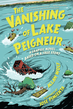 Hardcover The Vanishing of Lake Peigneur: A Graphic Novel Based on a True Story Book