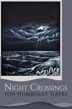 Paperback Night Crossings: Maritime Encounters With Rogue Waves At Night While Crossing California's Notorious Humboldt Bar Book