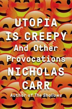 Hardcover Utopia Is Creepy: And Other Provocations Book