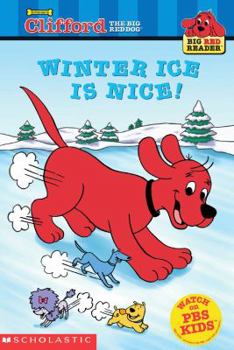 Winter Ice Is Nice! (Big Red Reader: Clifford the Big Red Dog) - Book  of the Big Red Readers