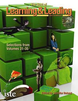 The Best of Learning & Leading with Technology: Selections from Volumes 31-35